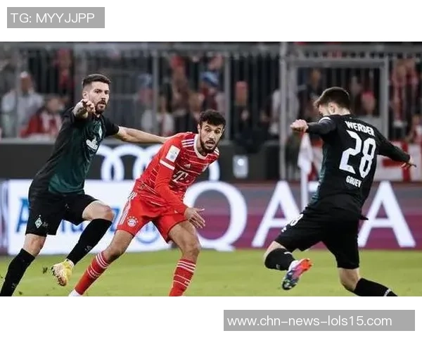 不莱梅与拜仁激战成和比分揭晓精彩瞬间回顾