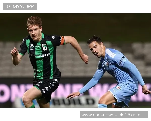 墨尔本城与西部联激战正酣谁将成为澳超赛季的王者之争